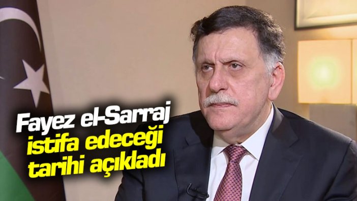 Fayez el-Sarraj istifa edeceği tarihi açıkladı