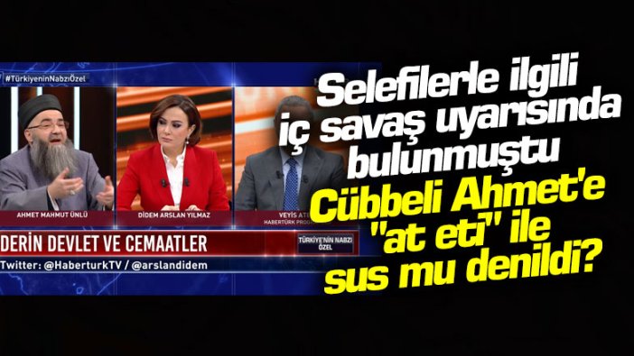 Selefilerle ilgili iç savaş uyarısında bulunmuştu! Cübbeli Ahmet'e "at eti" ile sus mu denildi?