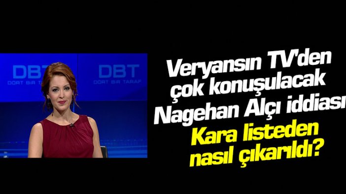 Veryansın TV'den çok konuşulacak Nagehan Alçı iddiası!