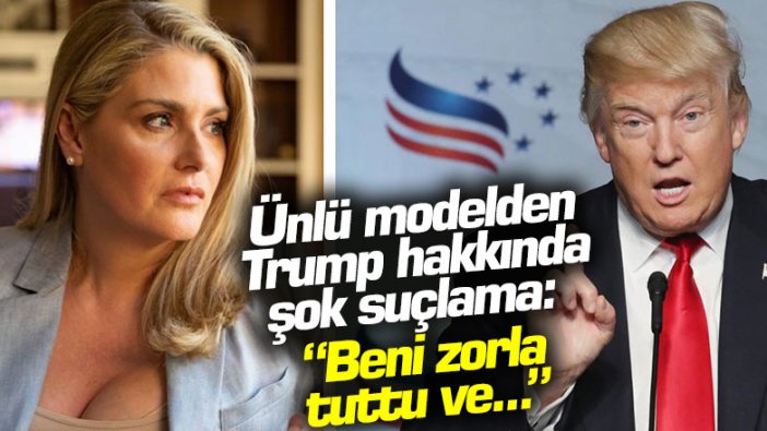 Ünlü model Amy Dorris'den Donald Trump hakkında şok suçlama: Beni zorla tuttu ve...