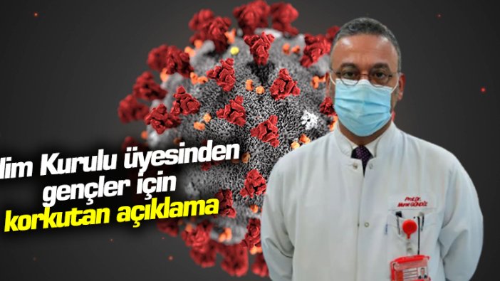 Bilim Kurulu üyesinden gençler için  korkutan açıklama