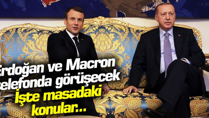 Erdoğan ve Macron bugün görüşecek! İşte masadaki konular...