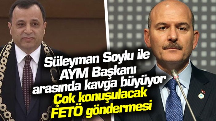 Süleyman Soylu ile AYM Başkanı Zühtü Arslan arasındaki kavga büyüyor! Çok konuşulacak FETÖ göndermesi