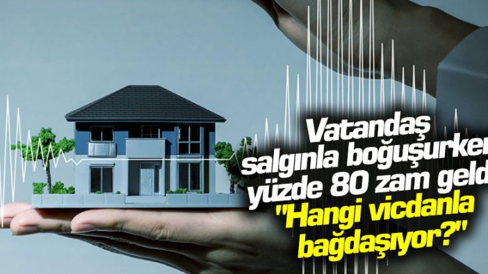 Vatandaş salgınla boğuşurken yüzde 80 zam geldi: "Hangi vicdanla bağdaşıyor?"