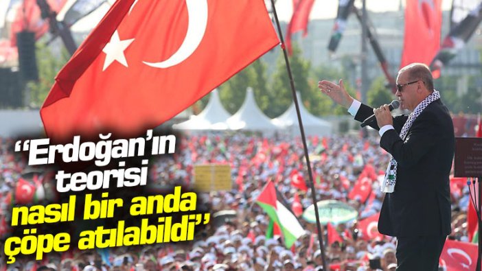 Erdoğan'ın teorisi nasıl bir anda çöpe atılabildi