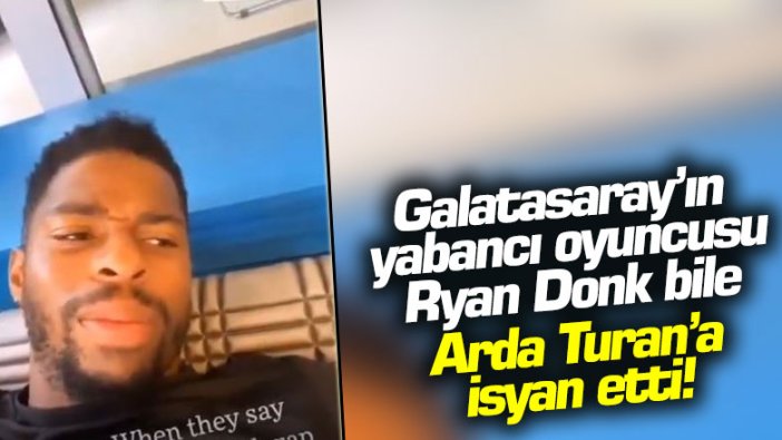 Galatasaray'ın yabancı oyuncusu Ryan Donk bile Arda Turan'a isyan etti