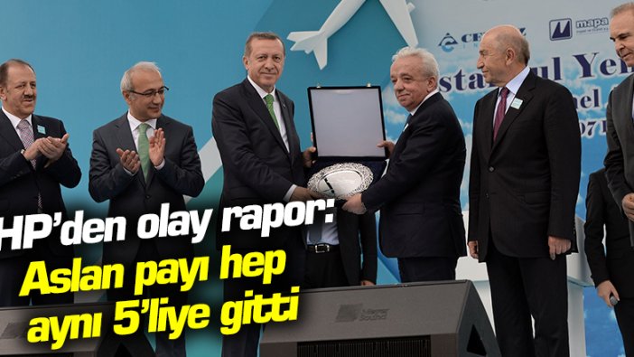 CHP'den olay rapor: Aslan payı hep aynı 5'liye gitti