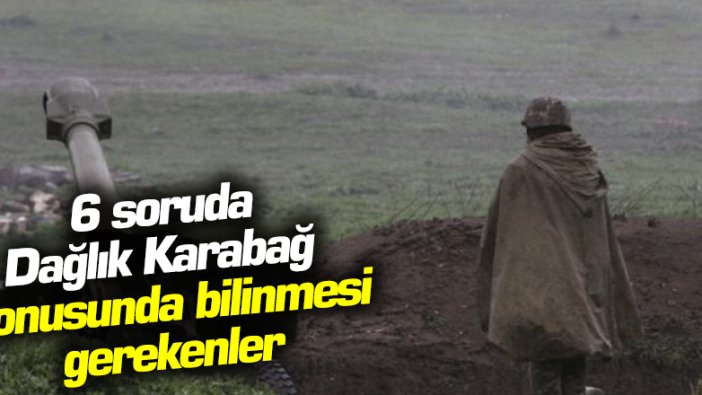 6 soruda Dağlık Karabağ