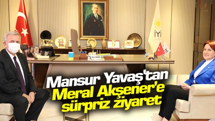 Mansur Yavaş'tan Meral Akşener'e sürpriz ziyaret