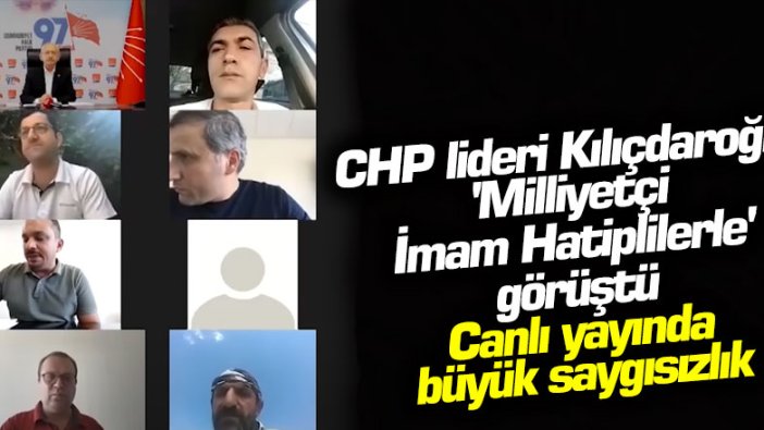 Kemal Kılıçdaroğlu Milliyetçi İmam Hatiplilerle görüştü! Canlı yayında büyük saygısızlık