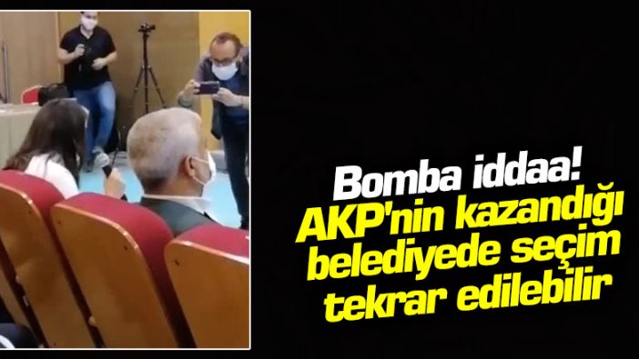 Bomba iddia! AKP'nin kazandığı belediyede seçim tekrar edilebilir