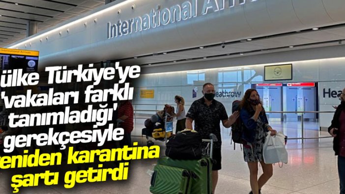 İngiltere, Türkiye'ye 'vakaları farklı tanımladığı' gerekçesiyle yeniden karantina şartı getirdi