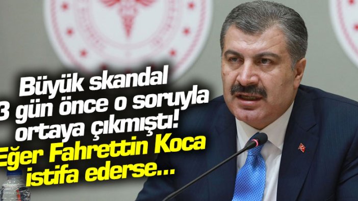 Büyük skandal 3 gün önce o soruyla ortaya çıkmıştı! Eğer Fahrettin Koca istifa ederse...