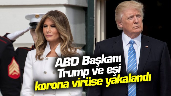 ABD Başkanı Trump ve eşi korona virüse yakalandı