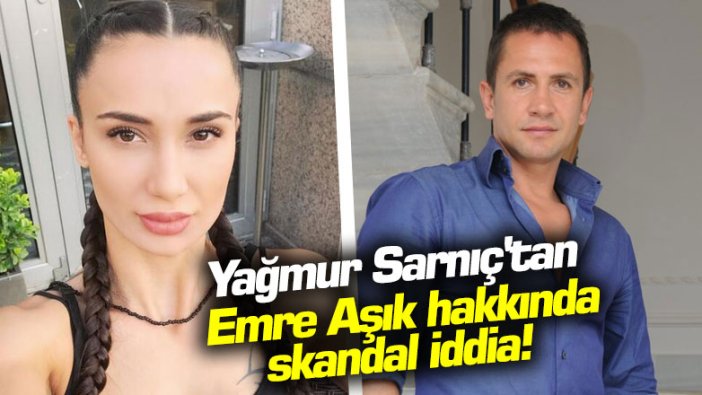 Yağmur Sarnıç'tan Emre Aşık hakkında skandal iddia! "Öğrenince 45 kiloya düştüm..."