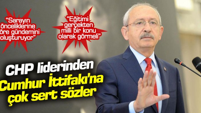 CHP lideri Kemal Kılıçdaroğlu'ndan Cumhur İttifakı'na çok sert sözler!