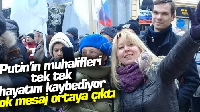 Putin'in muhalifleri tek tek hayatını kaybediyor! Şok mesaj ortaya çıktı