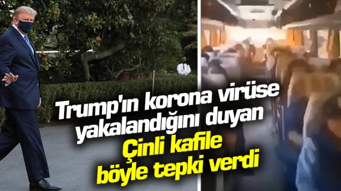 Trump'ın korona virüse yakalandığını duyan Çinli kafile böyle tepki verdi