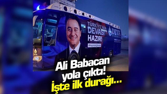 Ali Babacan "Türkiye’nin DEVA’sı hazır" dedi, yola çıktı