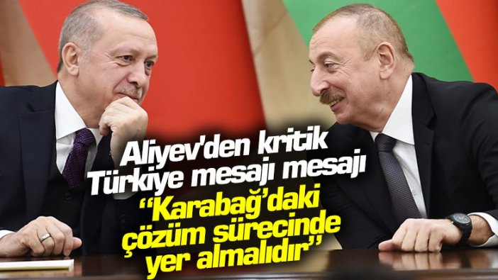 Azerbaycan Cumhurbaşkanı İlham Aliyev'den kritik Türkiye mesajı