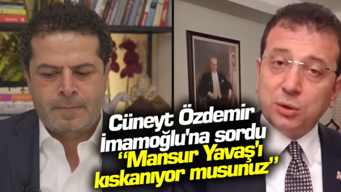 Cüneyt Özdemir Ekrem İmamoğlu'na sordu: Mansur Yavaş'ı kıskanıyor musunuz
