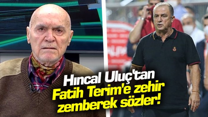 Hıncal Uluç'tan Fatih Terim'e zehir zemberek sözler!