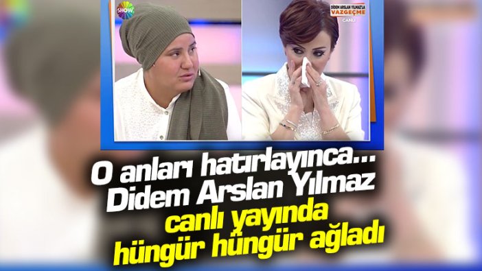 O anları hatırlayınca...Didem Arslan Yılmaz canlı yayında hüngür hüngür ağladı