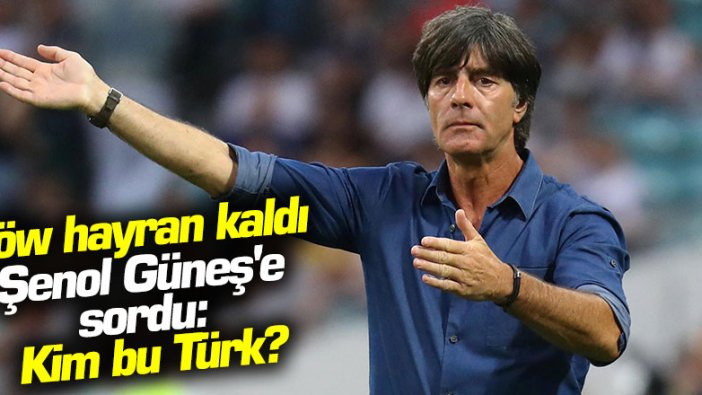 Joachim Löw hayran kaldı, Şenol Güneş'e sordu: Kim bu Türk çocuk?