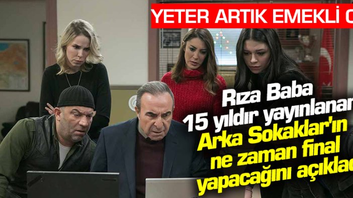 Arka Sokaklar dizisinin 'Rıza Baba'sından final açıklaması