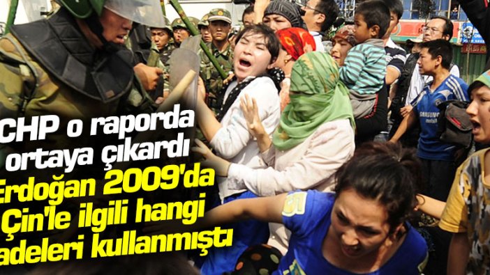 CHP o raporda ortaya çıkardı: Erdoğan 2009'da Çin'le ilgili hangi ifadeleri kullanmıştı