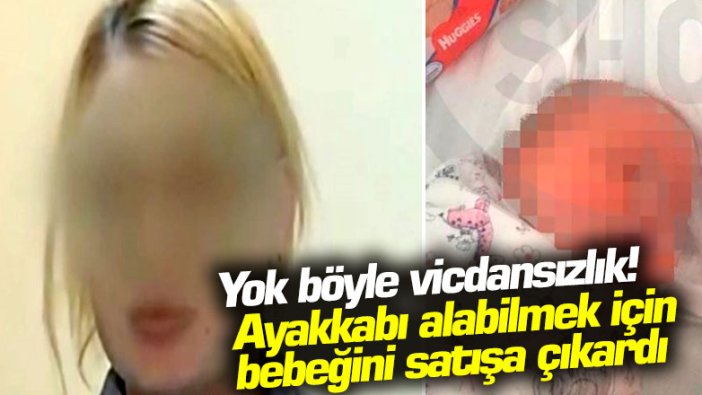 Yok böyle vicdansızlık! Rusya'da bir anne ayakkabı alabilmek için bebeğini satışa çıkardı