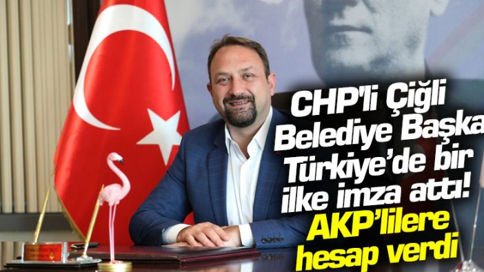 CHP'li Çiğli Belediye Başkanı Türkiye’de bir ilke imza attı!  AKP’lilere hesap verdi