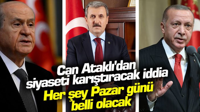 Can Ataklı'dan siyaseti karıştıracak iddia: Her şey Pazar günü belli olacak