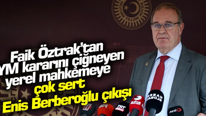 CHP Parti Sözcüsü Faik Öztrak'tan Enis Berberoğlu çıkışı