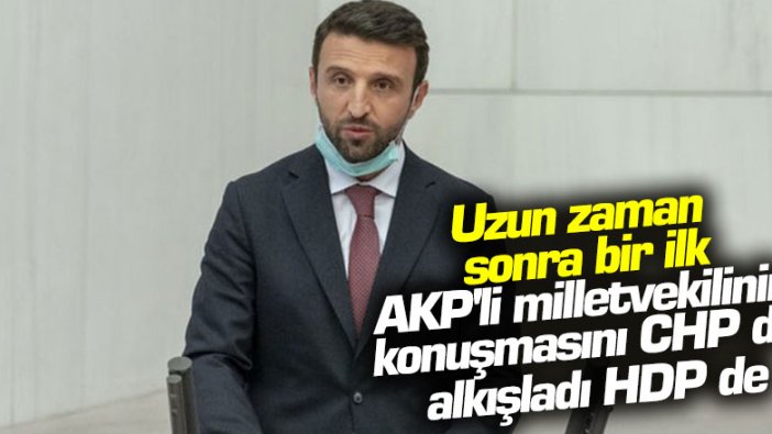 AKP'li Orhan Yeğin'in konuşmasını CHP de HDP de alkışladı