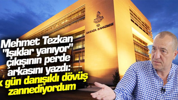 Mehmet Tezkan Işıklar yanıyor çıkışının perde arkasını yazdı: İlk gün danışıklı dövüş zannediyordum