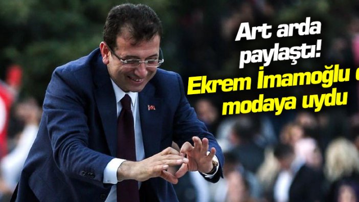 Art arda paylaştı! Ekrem İmamoğlu da modaya uydu