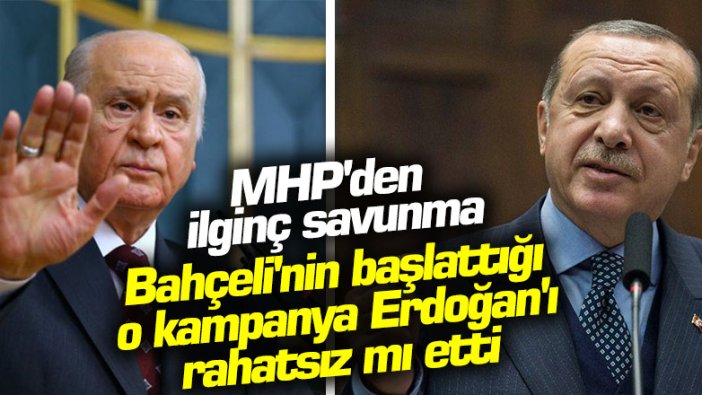 MHP'den ilginç savunma! Bahçeli'nin başlattığı o kampanya Erdoğan'ı rahatsız mı etti