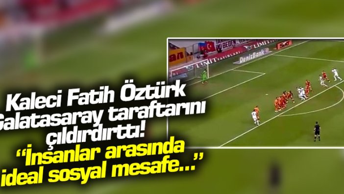 Kaleci Fatih Öztürk Galatasaray taraftarını çıldırttı