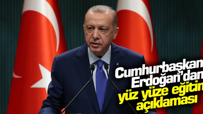 Cumhurbaşkanı Erdoğan'dan yüz yüze eğitim açıklaması: 5. ve 9. sınıflar 2 Kasım'da başlayacak