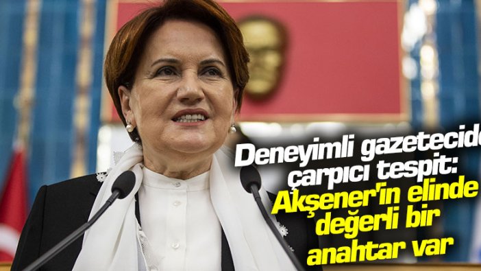 Gazeteci Yalçın Doğan'dan çarpıcı tespit:  Meral Akşener'in elinde değerli bir anahtar var