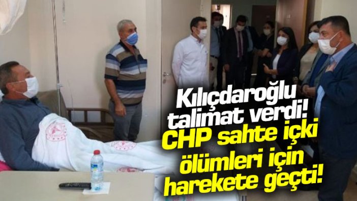 Kılıçdaroğlu talimat verdi, CHP sahte içki ölümleri için harekete geçti!