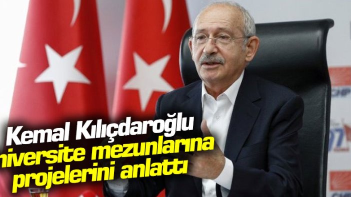 Kemal Kılıçdaroğlu üniversite mezunlarına projelerini anlattı