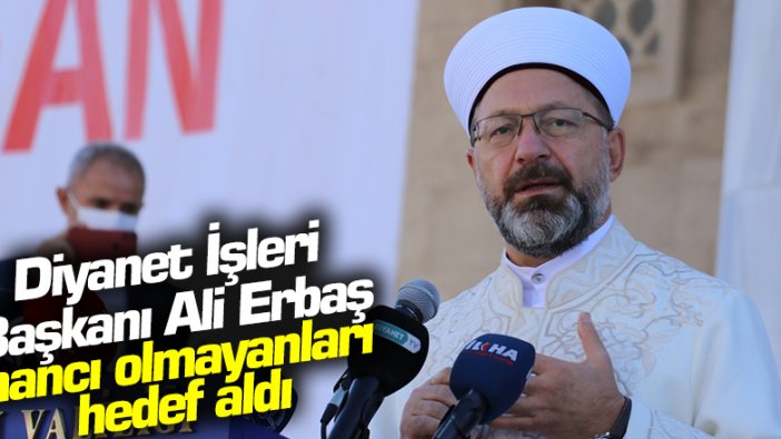 Diyanet İşleri Başkanı Ali Erbaş: Ahirete inancı olmayan insandan her türlü kötülük beklenir