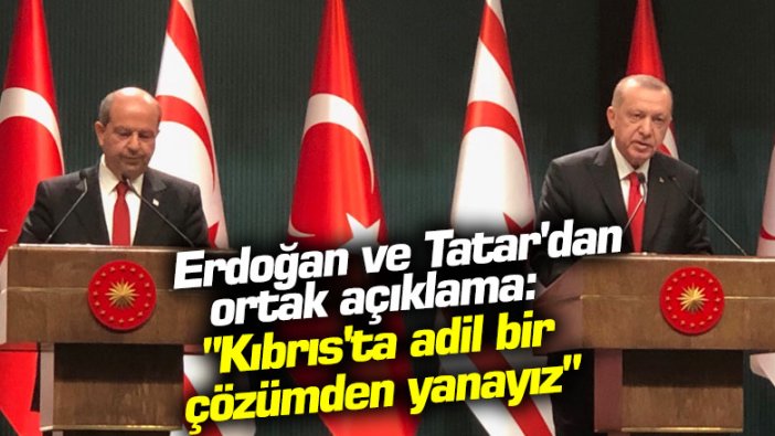 Cumhurbaşkanı Erdoğan ve Tatar'dan ortak açıklama: "Kıbrıs'ta adil bir çözümden yanayız"