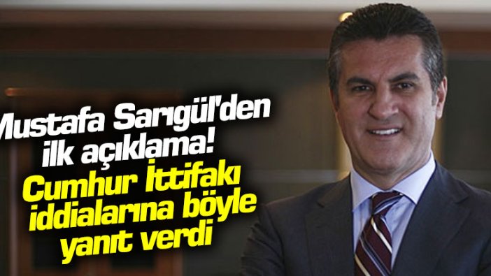 Mustafa Sarıgül'den ilk açıklama! Cumhur İttifakı iddialarına böyle yanıt verdi