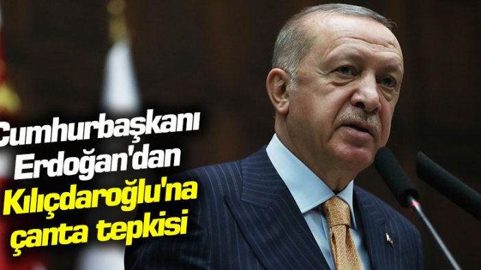 Cumhurbaşkanı Erdoğan'dan Kılıçdaroğlu'na çanta tepkisi