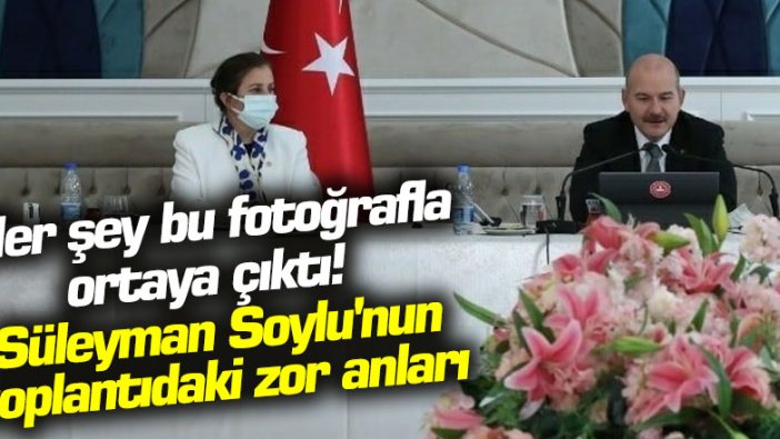 Her şey yapılan paylaşımla ortaya çıktı! Süleyman Soylu'nun toplantıdaki zor anları