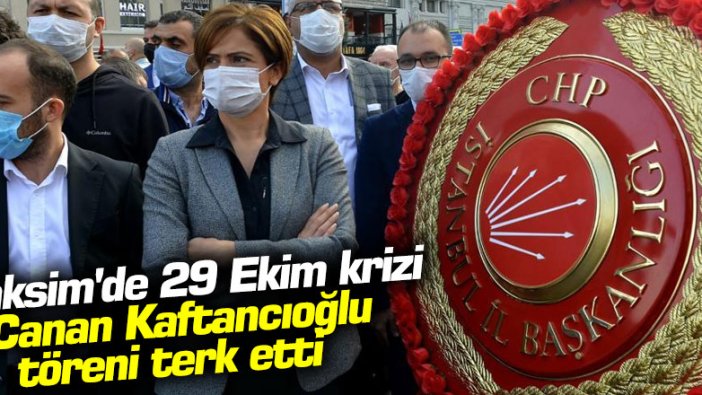 Taksim'de 29 Ekim krizi Canan Kaftancıoğlu töreni terk etti