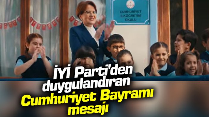 İYİ Parti'den duygulandıran Cumhuriyet Bayramı mesajı